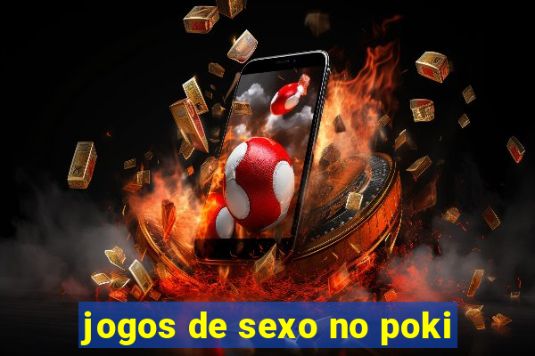 jogos de sexo no poki